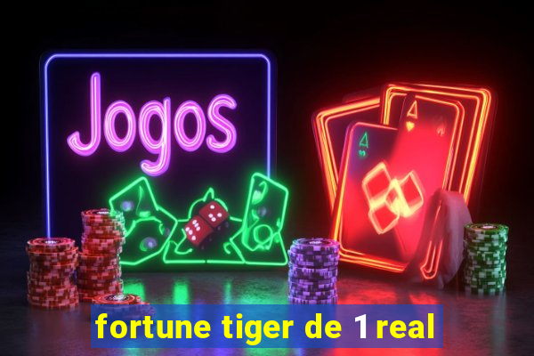 fortune tiger de 1 real